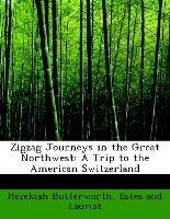 Zigzag Journeys in the Great Northwest: A Trip to the American Switzerland