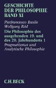 Geschichte der Philosophie Bd. 11: Die Philosophie des ausgehenden 19. und des 20. Jahrhunderts 1: Pragmatismus und analytische Philosophie
