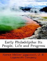 Early Philadelpiha, Its People, Life and Progress