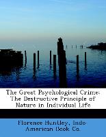 The Great Psychological Crime: The Destructive Principle of Nature in Individual Life