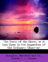 The Form of the Horse, as It Lies Open to the Inspection of the Ordinary Observer