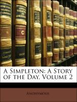 A Simpleton: A Story of the Day, Volumen I