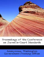 Proceedings of the Conference on Juvenile-Court Standards