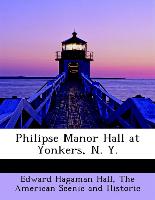 Philipse Manor Hall at Yonkers, N. Y