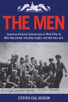 The Men: American Enlisted Submariners in World War II, Why They Joined, Why They Fought, and Why They Won