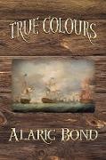 True Colours (The Third Book in the Fighting Sail Series)