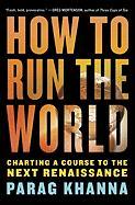 How to Run the World: Charting a Course to the Next Renaissance