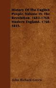 History of the English People. Volume IV. the Revolution. 1683-1760. Modern England. 1760-1815