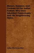 History, Manners, and Customs of the Indian Nations Who Once Inhabited Pennsylvania and the Neighbouring States