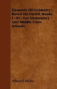 Elements of Geometry - Based on Euclid. Books I -III - For Elementary and Middle Class Schools