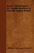 Before the Conquest - Or, English Worthies in the Old English Period