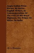 Anglo-Indian Prize Poems, by Native English Writers, in Commemoration of the Visit of His Royal Highness, the Prince of Wales, to India