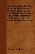 A Practical Treatise On Massage - It's History, Mode Of Application, And Effects - Indications And Contrs-Indications - With results In Over Fourteen Hundred Cases