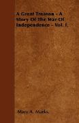 A Great Treason - A Story of the War of Independence - Vol. I