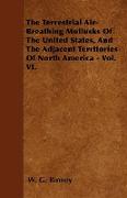 The Terrestrial Air-Breathing Mollusks of the United States, and the Adjacent Territories of North America - Vol. VI