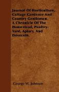 Journal of Horticulture, Cottage Gardener and Country Gentlemen. a Chronicle of the Homestead, Poultry-Yard, Apiary, and Dovecote