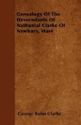 Genealogy of the Descendants of Nathanial Clarke of Newbury, Mass