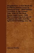 Dilapidations - A Text-Book For Architects And Surveyors In Tabulated Form - Third Edition Corrected To The Present Time, With All The Most Recent Leg