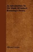 An Introduction to the Study of Robert Browning's Poetry