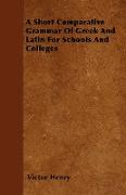 A Short Comparative Grammar of Greek and Latin for Schools and Colleges