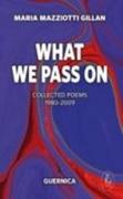 What We Pass On, Volume 166: Collected Poems: 1980-2009