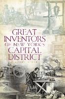 Great Inventors of New York's Capital District