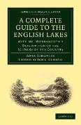 A Complete Guide to the English Lakes, Comprising Minute Directions for the Tourist