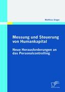 Messung und Steuerung von Humankapital: Neue Herausforderungen an das Personalcontrolling