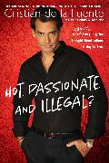 Hot. Passionate. and Illegal?: Why (Almost) Everything You Thought about Latinos Just May Be True