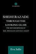 Sheherazade Through the Looking Glass