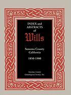 Index and Abstracts of Wills, Sonoma County, California: 1850-1900