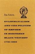 Evangelicalism and the Politics of Reform in Northern Black Thought, 1776-1863