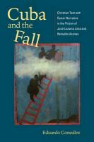 Cuba and the Fall: Christian Text and Queer Narrative in the Fiction of José Lezama Lima and Reinaldo Arenas