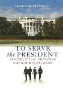 To Serve the President