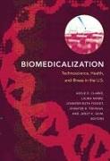 Biomedicalization: Technoscience, Health, and Illness in the U.S