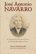 José Antonio Navarro: In Search of the American Dream in Nineteenth-Century Texas