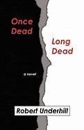 Once Dead, Long Dead