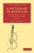 A Dictionary of Musicians, from the Earliest Ages to the Present Time 2 Volume Set