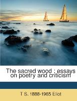 The sacred wood : essays on poetry and criticism