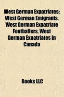 West German Expatriates: West German Emigrants, West German Expatriate Footballers, West German Expatriates in Canada