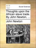 Thoughts Upon the African Slave Trade. by John Newton