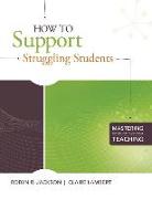 HOW TO SUPPORT STRUGGLING STUDENTS