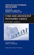 Cultural Issues in Pediatric Mental Health, an Issue of Child and Adolescent Psychiatric Clinics of North America: Volume 19-4