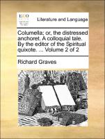 Columella, Or, the Distressed Anchoret. a Colloquial Tale. by the Editor of the Spiritual Quixote. ... Volume 2 of 2