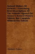 Natural History Of Animals - Containing Brief Descriptions Of The Animals Figured On Tenney's Natural History Tablets, But Complets Without The Tablet