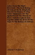 Letter From The Right Reverend - The Lord Bishop Of Orleans To M. Minghetti, Minster Of Finance To King Victor Emmanuel, On The Spoliation Of The Chur