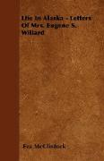 Life in Alaska - Letters of Mrs. Eugene S. Willard