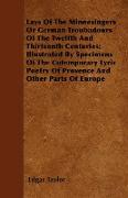 Lays Of The Minnesingers Or German Troubadours Of The Twelfth And Thirteenth Centuries, Illustrated By Specimens Of The Cotemporary Lyric Poetry Of Pr