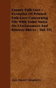 County Folk-Lore - Examples of Printed Folk-Lore Concerning Fife with Some Notes on Clackmannan and Kinross-Shires - Vol. VII