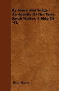 By Shore and Sedge - An Apostle of the Tules. Sarah Walker. a Ship of '49